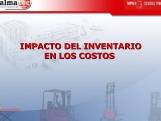 IMPACTO DEL INVENTARIO EN LOS COSTOS   