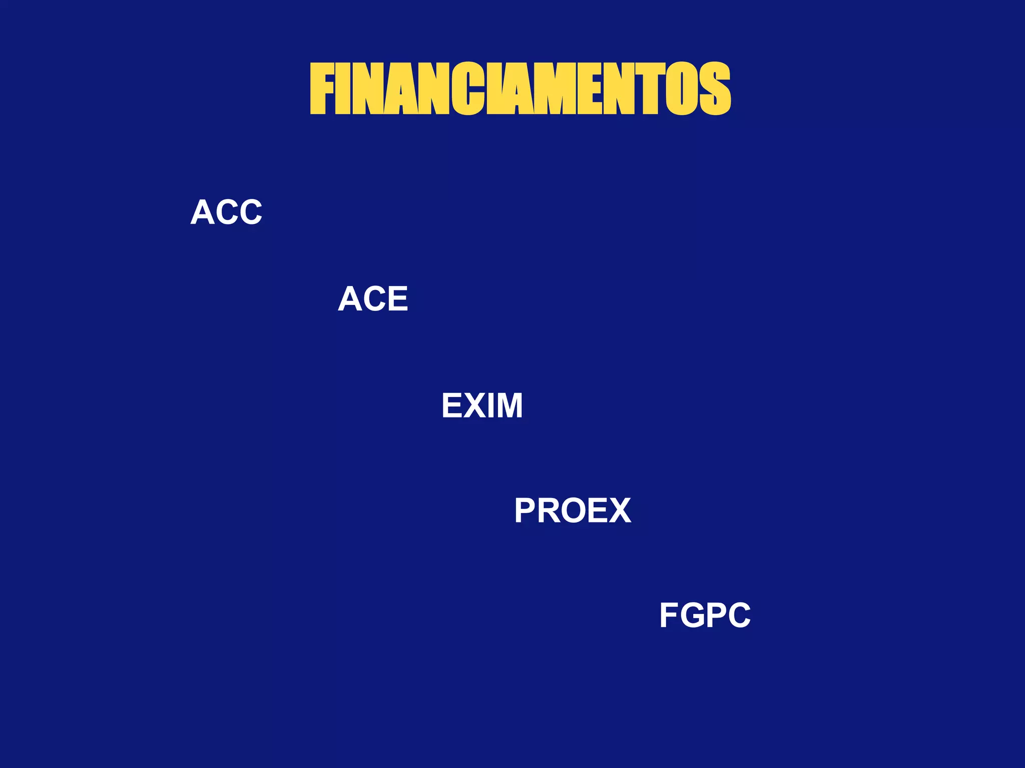 FINANCIAMENTOS ACC ACE EXIM PROEX FGPC 