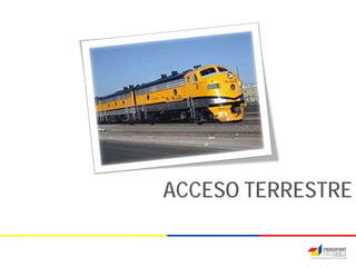ACCESO TERRESTRE
 