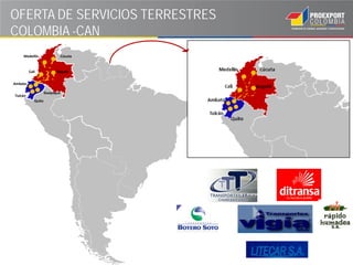 OFERTA DE SERVICIOS TERRESTRES
COLOMBIA -CAN
    Medellín                    Cúcuta


         Cali              Bogotá


Ambato

                    Guayaquil
Tulcán
            Quito
 