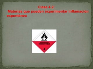 Clase 4.2:
Materias que pueden experimentar inflamación
espontánea
 