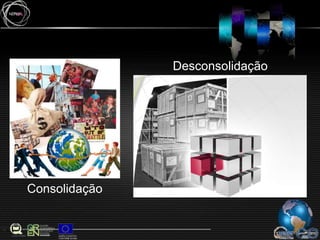 DesconsolidaçãoConsolidação