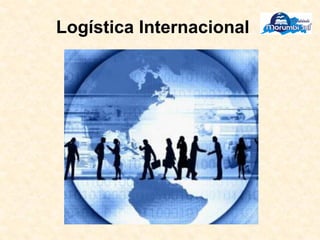 Logística Internacional
 