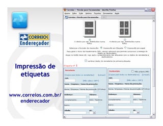 Impressão de
    etiquetas


www.correios.com.br/
   enderecador
 