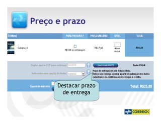 Preço e prazo




      Destacar prazo
        de entrega
 