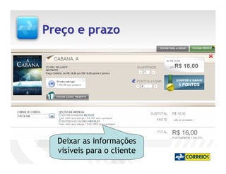 Preço e prazo




  Deixar as informações
  visíveis para o cliente
 