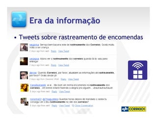 Era da informação
• Tweets sobre rastreamento de encomendas
 