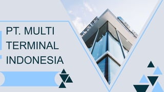 PT. MULTI
TERMINAL
INDONESIA
 