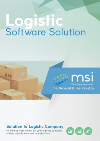 Logistic
Software Solution
Solution to Logistic Company
we develop applications for your logistics company
to help simplify work and to make Grow
 