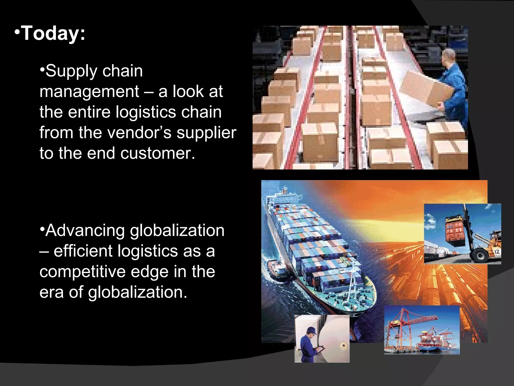 Today: Supply chain management – a look at the entire logistics chain from the vendor’s supplier to the end customer. Advancing globalization – efficient logistics as a competitive edge in the era of globalization. 