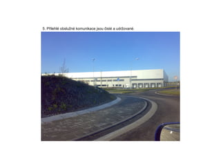 5. Přilehlé obslužné komunikace jsou čisté a udržované.  