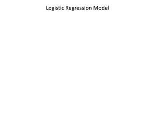 Logistic Regression Model
 