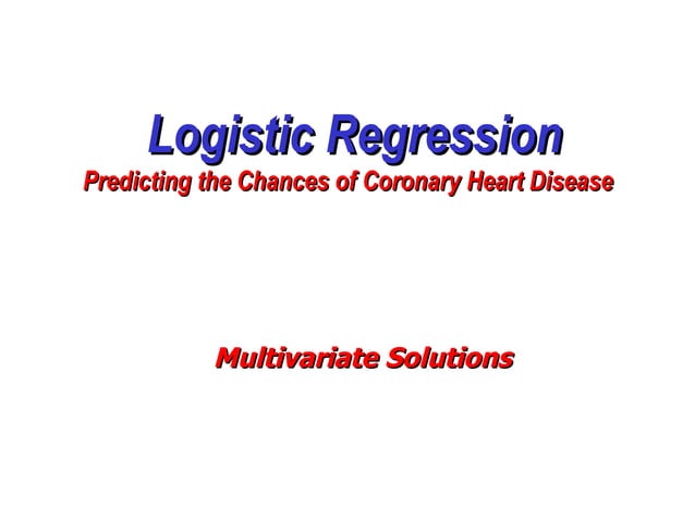 Logistic Regression: Predicting The Chances Of Coronary Heart Disease | PPT