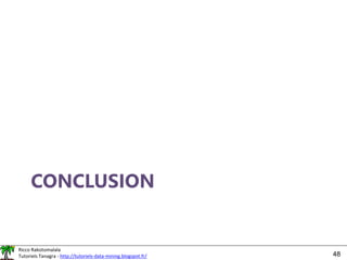 Ricco Rakotomalala
Tutoriels Tanagra - http://tutoriels-data-mining.blogspot.fr/ 48
CONCLUSION
 