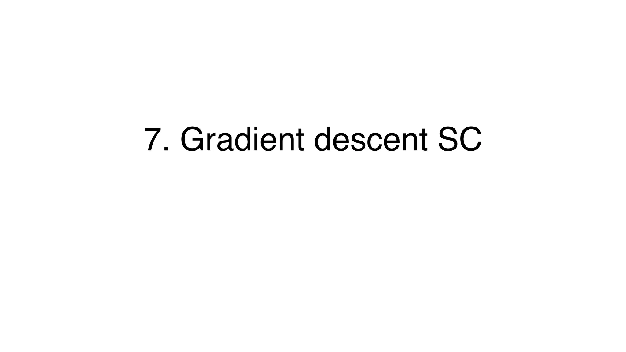 7. Gradient descent SC
 