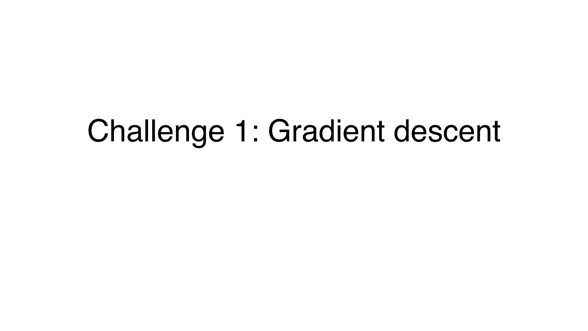 Challenge 1: Gradient descent
 