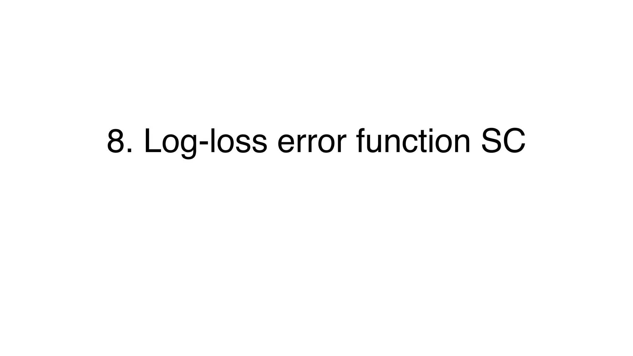 8. Log-loss error function SC
 