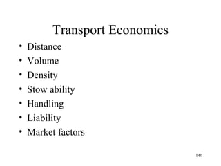 Transport Economies Distance Volume Density Stow ability Handling Liability Market factors 