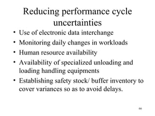 Reducing performance cycle uncertainties <ul><li>Use of electronic data interchange </li></ul><ul><li>Monitoring daily cha...