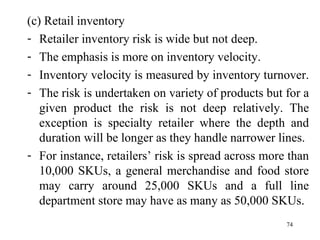 <ul><li>(c) Retail inventory </li></ul><ul><li>Retailer inventory risk is wide but not deep. </li></ul><ul><li>The emphasi...