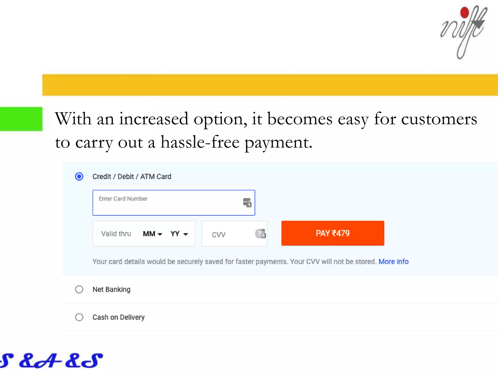 With an increased option, it becomes easy for customers
to carry out a hassle-free payment.
 