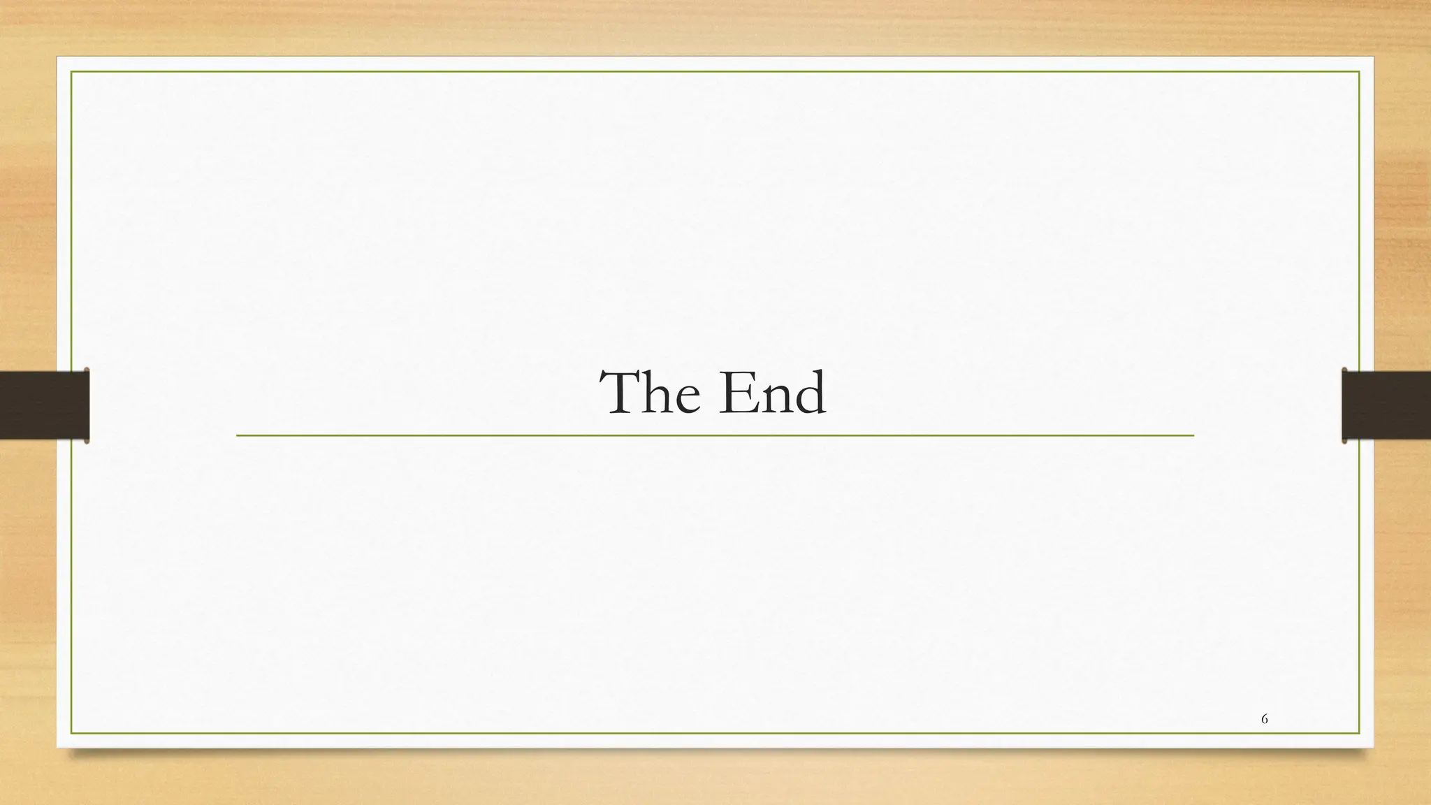 6
The End
 