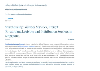 Address: 25 Kaki Bukit Road 4, #06-77, Synergy @ KB, Singapore 417800
Email: sales@3bexpresslogistics.com
Website: http://www.3bexpresslogistics.com/
0 Comments
4/13/2020 0 Comments
Warehousing Logistics Services, Freight
Forwarding, Logistics and Distribution Services in
Singapore
 
Warehousing Logistics Services3B Express Logistics Pte Ltd is a Singapore-based company with operations centered
on freight forwarding, logistics company Singapore it provides transportation for 3B Express is your one stop Singapore
Total Freight Solutions Provider. We provide the best warehouse storage services in Singapore and commercial storage
services in Singapore that’s second to none. With rapt attention to detail in all we do, we make sure that your cargo gets
delivered directly to your consignee’s doorstep within schedule (right on time). Right from the point of collection to the
point of delivery, we make sure that every of our clients enjoy the best customer service. As a leading logistics solution
provider Singapore company, we provide door to door logistics Singapore operation that is highly reliable and also
affordable.
As a freight forwarding provider in Singapore, we are known for specialty Freight forwarding solutions that’s second to
none, and we provide best transport and warehousing services dedicated to delivering optimum solutions to
customers, locally and globally. 
Tweet
 