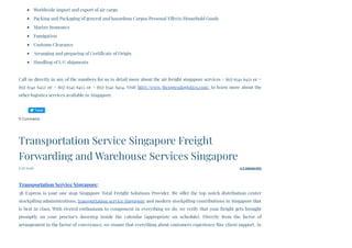 Worldwide import and export of air cargo
Packing and Packaging of general and hazardous Cargos/Personal Effects/Household Goods
Marine Insurance
Fumigation
Customs Clearance
Arranging and preparing of Certificate of Origin
Handling of L/C shipments
Call us directly in any of the numbers for us to detail more about the air freight singapore services + (65) 6341 6451 or +
(65) 6341 6452 or + (65) 6341 6453 or + (65) 6341 6454. Visit http://www.3bexpresslogistics.com/ to learn more about the
other logistics services available in Singapore.
0 Comments
5/25/2020 0 Comments
Transportation Service Singapore Freight
Forwarding and Warehouse Services Singapore
 
Transportation Service Singapore:
3B Express is your one stop Singapore Total Freight Solutions Provider. We offer the top notch distribution center
stockpiling administrations, transportation service Singapore and modern stockpiling contributions in Singapore that
is best in class. With riveted enthusiasm to component in everything we do, we verify that your freight gets brought
promptly on your proctor's doorstep inside the calendar (appropriate on schedule). Directly from the factor of
arrangement to the factor of conveyance, we ensure that everything about customers experience fine client support. As
Tweet
 