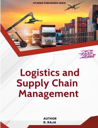LOGISTICS AND SUPPLY CHAIN MANAGEMENT ISBN- 978-81-969444-0-7
1 | P a g e
 