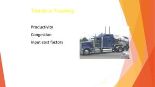 3- 140
Productivity
Congestion
Input cost factors
Trends in Trucking
 