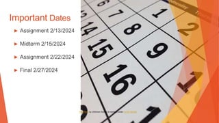 Important Dates
▶ Assignment 2/13/2024
▶ Midterm 2/15/2024
▶ Assignment 2/22/2024
▶ Final 2/27/2024
This Photo by Unknown Author is licensed under CC BY-SA-NC
 