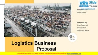 Logistics Business
Proposal
Prepared For:
Client Name
Prepared By:
User Assigned
Designation
Company Name
 