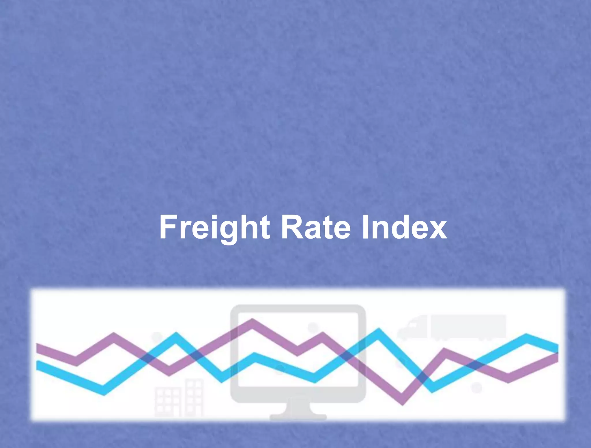 Freight Rate Index 
 