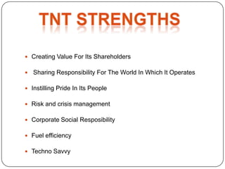  Creating Value For Its Shareholders

   Sharing Responsibility For The World In Which It Operates

 Instilling Pride In Its People

 Risk and crisis management

 Corporate Social Resposibility

 Fuel efficiency

 Techno Savvy
 