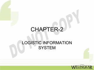 CHAPTER-2

LOGISTIC INFORMATION
       SYSTEM
 