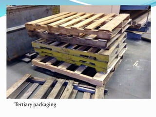 Tertiary packaging
 