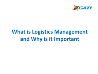 What is Logistics Management
and Why is it Important
 