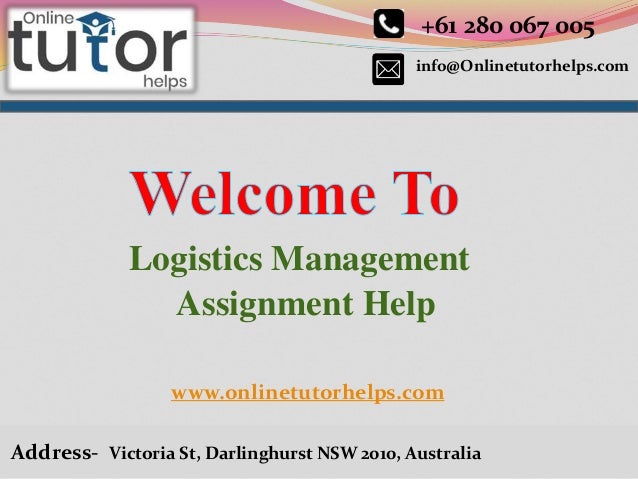 info@Onlinetutorhelps.com
+61 280 067 005
Address- Victoria St, Darlinghurst NSW 2010, Australia
Logistics Management
Assignment Help
www.onlinetutorhelps.com
 