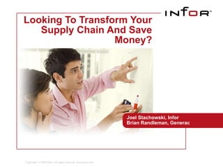 Looking To Transform Your Supply Chain And Save Money? Joel Stachowski, Infor Brian Randleman, Generac 