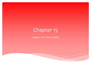 Chapter 15 Logistics of Famine Relief 