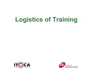 Logistics of Training 