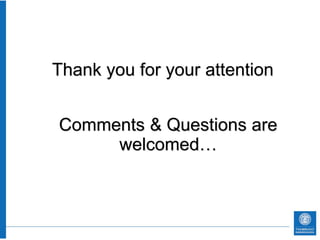 Thank you for your attention


Comments & Questions are
     welcomed…
 