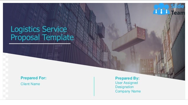 Logistics Service Proposal Template Powerpoint Presentation Slides PDF Logistics Service Proposal Template Powerpoint Presentation Slides PDF