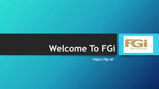 Welcome To FGi
https://fgi.af/
 