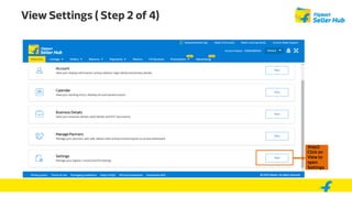 View Settings ( Step 2 of 4)
Step2:
Click on
View to
open
Settings
 