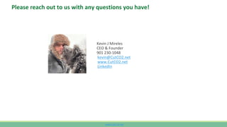 www.CutCO2.net
Please reach out to us with any questions you have!
Kevin J Mireles
CEO & Founder
901 230-1048
kevin@CutCO2.net
www.CutCO2.net
LinkedIn
 