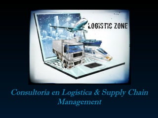 Consultoría en Logística & Supply Chain
Management
 