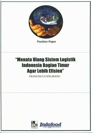 Position Paper II: Menata Ulang Sistem Logistik Indonesia Bagian Timur Agar Lebih Efisien