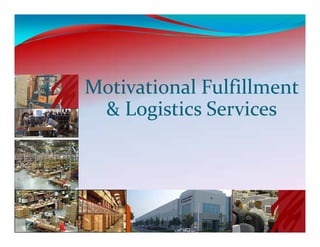 Motivational Fulfillment
 & Logistics Services
 