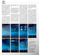 25 26 27 28
29 30 31
84 TELE-audiovision International — The World‘s Leading Digital TV Industry Publication — 05-06/2015 — www.TELE-audiovision.com
activated and controlled
with simple finger gestures
whereby all user gestures
can be freely assigned. The
remote control buttons can
also be individually posi-
tioned so that the ones you
use most often can all be
grouped together in a promi-
nent position. You can indi-
vidually adjust the position
and number of remote con-
trol buttons for each of the
controlled devices.
We also liked the Favorites
function that lets you display
up to 50 TV channels with
logo so that you can watch
your favorite channel with
just the push of one button.
The App gives you access to
yet another extensive pre-
programmed database of
international PayTV, cable,
DVB-T and satellite opera-
tors.
The Harmony App versions
for the Android and iOS op-
erating systems are visually
and functionally identical. Of
course, if you utilize a Tablet,
you get the added advantage
of a much larger display.
We definitely need to point
out that you can also use
the Logitech Harmony Smart
Control to operate Philips
Hue Lights. So, now you can
not only control all of your
entertainment electron-
ics but you can also set the
mood in your home theater
room by dimming the lights.
We had a lot of fun con-
trolling all of our entertain-
ment electronic devices here
in our test center using the
Logitech Harmony Smart
Control. The Smartphone/
Tablet App really impressed
us with its ability to person-
ally design the user inter-
face and set up the buttons
to your personal tastes.
The Hub itself works with
an outstanding IR receiver
such that a direct line-of-
sight view to the controlled
devices is not absolutely
necessary. If you happen to
have your receiver hidden
away in a locked cabinet,
you can always switch back
to the included IR receiver
that routes the commands
from the Hub via a cable into
the cabinet. The range of the
system is limited only by the
range of your local WiFi net-
work; unfortunately, though,
you can‘t as yet send remote
control commands through
the Internet.
Thanks to the extensive
database of preprogrammed
devices and the practical
learning function, the Log-
itech Harmony Smart Con-
trol can work with nearly
every available A/V device;
whether it‘s a DVD/Blu-Ray
player, a satellite receiver,
game console, HiFi system
or a media player. And it can
all be done without using a
classic remote control, you
simply use the Smartphone
App. The original remote
controls that came with all of
your electronic devices are
no longer needed.
Harmony
App in Android
25. Selecting a desired Hub on
an Android Smartphone
26. Configuration download
from a Hub
27. Harmony App main menu
28. The remote control buttons
can be individually positioned
by the user
29. Gesture control via Android
30. Multiple gestures can
be associated with different
functions as desired
31. The App displays the
corresponding buttons for
each device it is to control
 